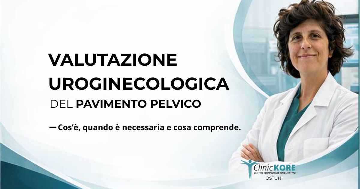 Valutazione Uroginecologica del Pavimento Pelvico: cos’è, quando è necessaria e cosa comprende.
